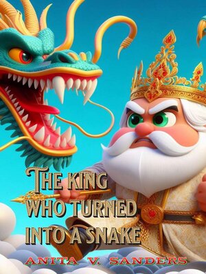 cover image of The King Who Turned Into a Snake